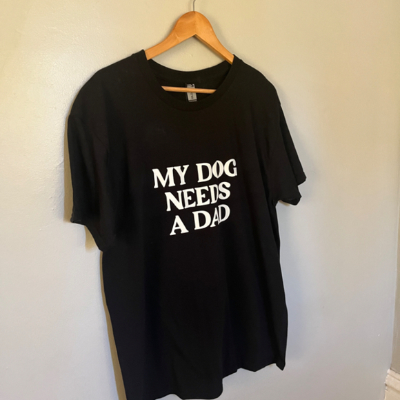 MY DOG NEEDS A DAD Tee - Gildan Large - Picture 8 of 8